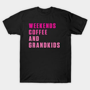 weekends coffee and grandkids T-Shirt